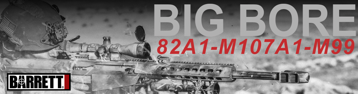 Barrett Big Bore M107A1, 82A1, and M99 Rifles! - Barrett Blowout Sale