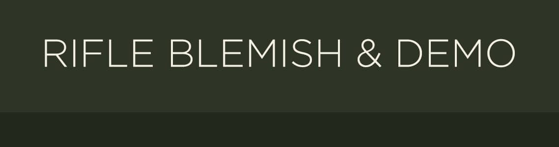 Rifle Blemish & Demo